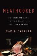 Meathooked The History & Science of Our 25 Million Year Obsession with Meat