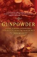 Gunpowder Alchemy Bombards & Pyrotechnics The History of the Explosive That Changed the World