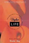 Dyke Life: From Growing Up to Growing Old, a Celebration of the Lesbian Experience