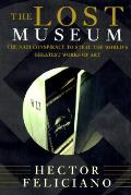 Lost Museum The Nazi Conspiracy To Steal the worlds greatest works of art