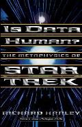 Is Data Human?: Or, the Metaphysics of Star Trek