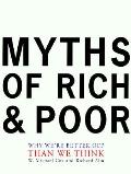 Myths Of Rich & Poor Why Were Better Off