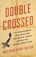 Double Crossed The Missionaries Who Spied for the United States During the Second World War