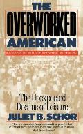 Overworked American The Unexpected Decline of Leisure