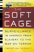 Soft Cage Surveillance in America from Slavery to the War on Terror