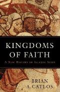 Kingdoms of Faith A New History of Islamic Spain