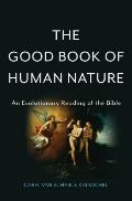 Good Book of Human Nature an Evolutionary Reading of the Bible