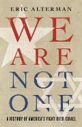 We Are Not One A History of Americas Fight Over Israel
