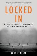 Locked In The True Causes of Mass Incarcerationand How to Achieve Real Reform