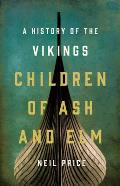 Children of Ash & Elm A History of the Vikings