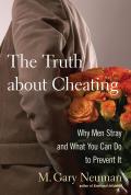 Truth about Cheating Why Men Stray & What You Can Do to Prevent It