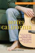 Hotel California The True Life Adventures of Crosby Stills Nash Young Mitchell Taylor Browne Ronstadt Geffen the Eagles & T