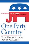 One Party Country The Republican Plan for Dominance in the 21st Century