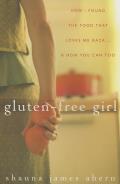 Gluten Free Girl How I Found the Food That Loves Me Back & How You Can Too