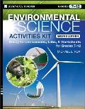 Environmental Science Activities Kit: Ready-To-Use Lessons, Labs, and Worksheets for Grades 7-12