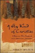 New Kind of Christian A Tale of Two Friends on a Spiritual Journey