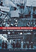 The Progressive Revolution: How the Best in America Came to Be