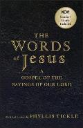Words of Jesus A Gospel of the Sayings of Our Lord with Reflections by Phyllis Tickle
