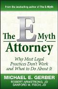 The E-Myth Attorney: Why Most Legal Practices Don't Work and What to Do about It