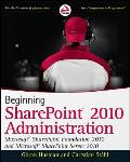 Beginning SharePoint 2010 Administration Windows SharePoint Services 4 & Microsoft SharePoint Server 2010