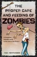 The Proper Care and Feeding of Zombies: A Completely Scientific Guide to the Lives of the Undead