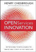 Open Services Innovation Rethinking Your Business to Grow & Compete in a New Era