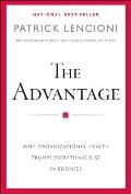 Advantage Why Organizational Health Trumps Everything Else In Business