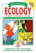 Janice Vancleave's Ecology for Every Kid: Easy Activities That Make Learning Science Fun