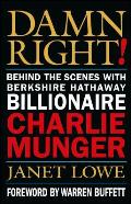 Damn Right!: Behind the Scenes with Berkshire Hathaway Billionaire Charlie Munger