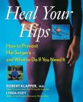 Heal Your Hips How to Prevent Hip Surgery & What to Do If You Need It