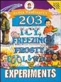 Janice Vancleave's 203 Icy, Freezing, Frosty, Cool, and Wild Experiments
