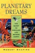 Planetary Dreams: The Quest to Discover Life Beyond Earth