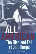 All American The Rise & Fall of Jim Thorpe