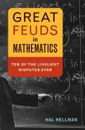 Great Feuds in Mathematics Ten of the Liveliest Disputes Ever