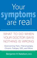 Your Symptoms Are Real: What to Do When Your Doctor Says Nothing Is Wrong