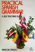Practical Spanish Grammar a Self Teaching Guide