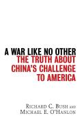 A War Like No Other: The Truth about China's Challenge to America