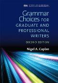 Grammar Choices for Graduate and Professional Writers, Second Edition