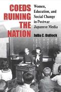 Coeds Ruining the Nation: Women, Education, and Social Change in Postwar Japanese Media
