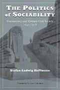 The Politics of Sociability: Freemasonry and German Civil Society, 1840-1918