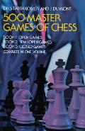 500 Master Games Of Chess Open Games Semi Open Games Closed Games Complete in One Volume