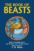 Book of Beasts Being a Translation from a Latin Bestiary of the Twelfth Century