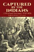 Captured by the Indians 15 Firsthand Accounts 1750 1870