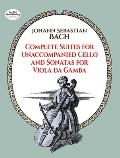 Complete Suites for Unaccompanied Cello & Sonatas for Viola Da Gamba