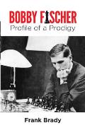 Bobby Fischer Profile of a Prodigy Revised Edition