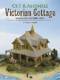 Cut & Assemble A Victorian Cottage A H