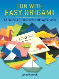 Fun with Easy Origami 32 Projects & 24 Sheets of Origami Paper