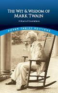 Wit & Wisdom of Mark Twain A Book of Quotations