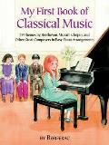 First Book of Classical Music 29 Themes by Beethoven Mozart Chopin & Other Great Composers in Easy Piano Arrangements
