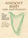 Ancient Irish Airs and Dances: 201 Classic Tunes Arranged for Piano